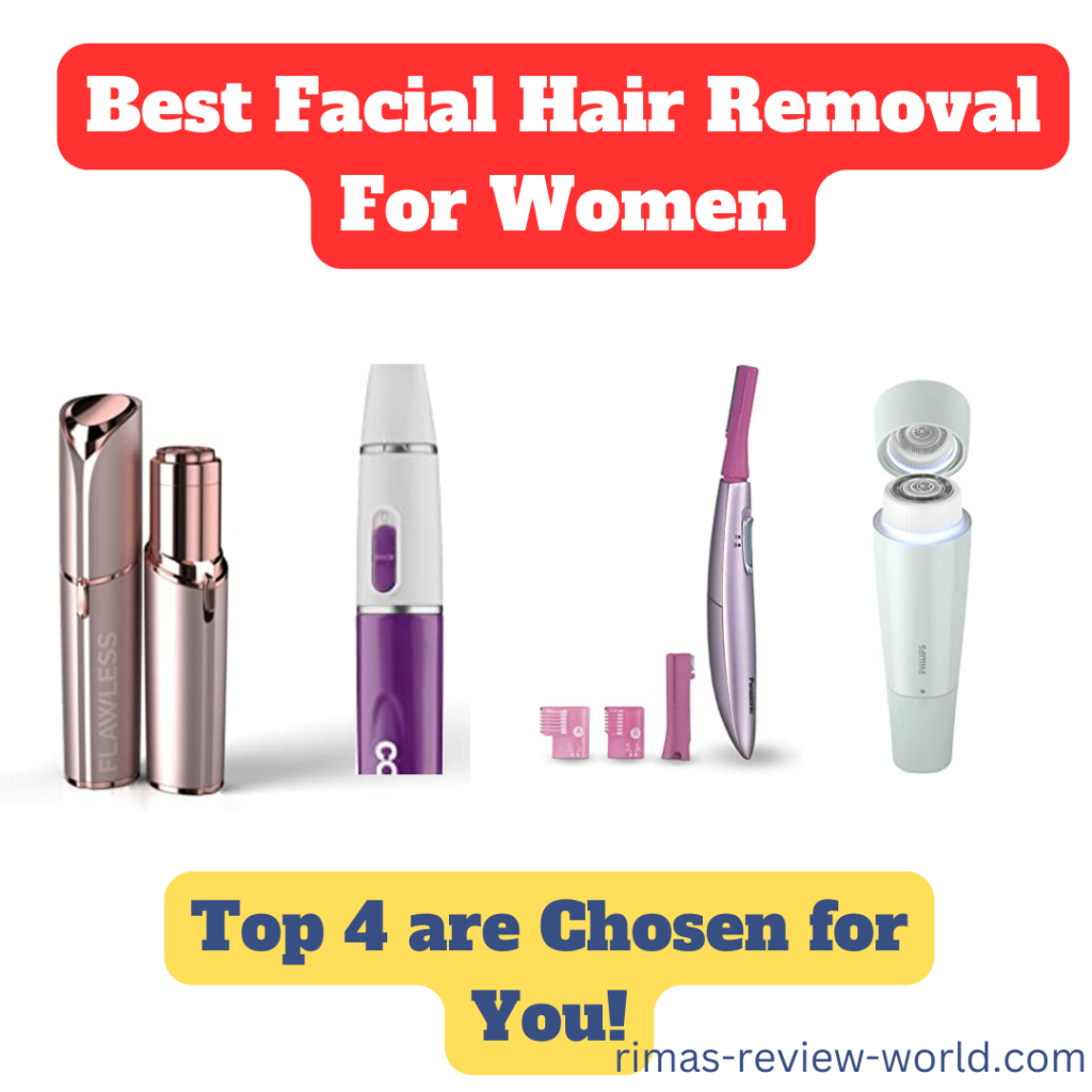 Best Facial Hair Removal For Women: Top 4 are Chosen for you!
